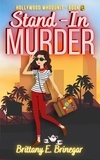  Brittany E. Brinegar - Stand-In Murder - Hollywood Whodunit, #2.