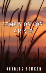  Charles Simeon - Comunión Con Cristo.