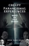  Jose Sanchez - Creepy Paranormal Experiences.