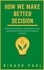  Bikash Paul - How We Make Better Decision.