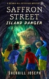  Sherrill Joseph - Saffron Street: Island Danger - The Botanic Hill Detectives Mysteries, #4.