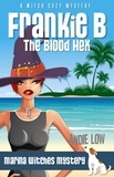  Andie Low - Frankie B: The Blood Hex - Marina Witches Mysteries, #2.