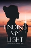  D. Torres - Finding My Light: Discovering Self-Love After Abuse.