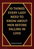  Gordon Nsowine - 10 Things Every Lady Need to Know About Men Before Falling in Love.