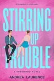  Andrea Laurence - Stirring Up Trouble - Rosewood, #3.