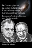  Bruno Del Medico - De l'Univers Physique au Cosmos Métaphysique. L'Intrication Quantique et la Synchronicité de Carl Jung.