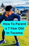  Jodi Chow - How To Parent a 7 Year Old in Tacoma.