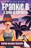  Andie Low - Frankie B: A Spell in Paradise - Marina Witches Mysteries, #6.