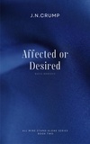  J.N.Crump - Affected or Desired - All Mine Standalone series, #2.