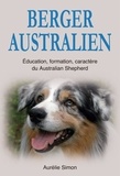  Aurélie Simon - Berger Australien : Education, Formation, Caractère du Australian Shepherd.