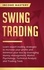  Income Mastery - Swing Trading: Learn expert trading strategies to increase your profits and minimize your loss - leveraging money management, Market Psychology, Technical Analysis and Trading Tools.