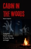  Myria Hopkins - Cabin in the Woods: Campfire Horror Stories to Keep You Up All Night.