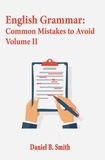  Daniel B. Smith - English Grammar: Common Mistakes to Avoid Volume II.
