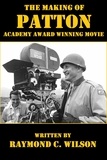  Raymond C. Wilson - The Making of Patton: Academy Award Winning Movie - The Life and Death of George Smith Patton Jr., #4.