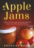  Brendan Fawn - Apple Jams, Collection of Tasty and Homemade Apple Jam Recipes Your Whole Family Will Love - Tasty Apple Dishes, #8.