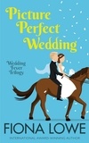  FIONA LOWE - Picture Perfect Wedding - Wedding Fever, #2.