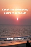  Sandy Stevenson - Ascension Awakening Articles 2022 - 2023.