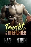  Hazel J. North - Taught by the Firefighter - First Times in Trout Creek, #6.