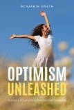  Benjamin Drath - Optimism Unleashed : Elevate your Life with Positive Thinking.