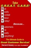  GERARD ASSEY - Take  G.R.E.A.T  C.A.R.E!  The Ultimate Guide to Great Customer Service!.