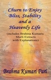  Brahma Kumari Pari - Churn to Enjoy Bliss, Stability and a Heavenly Life (includes Brahma Kumaris Murli Extracts with Explanations).