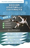  J. Cunningham - Soccer (Football) Contracts: An Introduction to Player Contracts (Clubs &amp; Agents) and Contract Law - Volume 2.