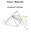  Simone Malacrida - Introduction à l'optique.