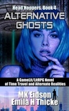  MK Eidson et  Emila H Thicke - Alternative Ghosts: A GameLit/LitRPG Novel of Time Travel and Alternate Realities - Head Hoppers, #4.
