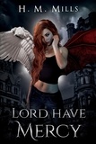  H. M. Mills - Lord Have Mercy - The Mercy Aymes Series, #1.