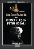  Necdet İçel - Fâtih Sultan Mehmet Han ve Gerçekleşen Fetih İdeali.