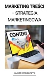  Jakub Kowalczyk - Content Marketing (Marketing Treści – Strategia Marketingowa).