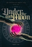 Kylie Rae - Under the Dark Moon - The Witches of Empire City.