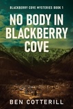  Ben Cotterill - No Body in Blackberry Cove - Blackberry Cove Mysteries, #1.