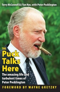  Terry McConnell et  J'Lyn Nye - The Puck Talks Here: The amazing life &amp; turbulent times of Peter Pocklington.