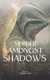  Jessica Lyn - Murder Amongst Shadows.