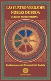  GUESHE TASHI - Las Cuatro verdades nobles.
