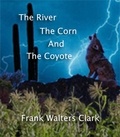  Frank Walters Clark - The River, The Corn, and The Coyote.