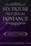  Kat Campbell - Six Figure Historical Romance: Ancient World - Six Figure Historical Romance, #1.