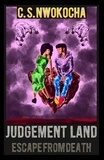  C. S. Nwokocha - Judgement Land: Escape From Death - Book, #1.