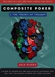  Jack Rivers - Composite Poker &amp; The Theory of Thought.