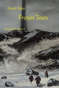  Benjamin D. Upton - Kiyote Tales  Frozen Tears - Kiyote Tales, #3.