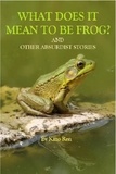  Kino Ren - What Does It Mean to Be Frog? And Other Absurdist Stories.