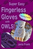  Janis Frank - Super Easy Fingerless Gloves with OWLS!.