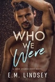  E.M. Lindsey - Who We Were - Love Starts Here, #3.