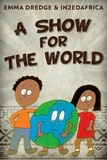  Emma Dredge - A Show For The World - Stories From In2Ed Africa, #12.
