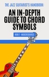  MusicResources - The Jazz Guitarist's Handbook: An In-Depth Guide to Chord Symbols Book 2 - The Jazz Guitarist's Handbook, #2.