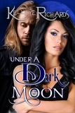  Kelleye Richards - Under a Dark Moon (Book 3 - BloodMoon &amp; Magic) - BloodMoon &amp; Magic, #3.