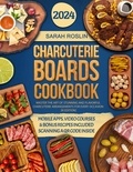  Sarah Roslin - Charcuterie Boards Cookbook: Master the Art of Stunning and Flavorful Charcuterie Arrangements for Every Occasion [III EDITION].