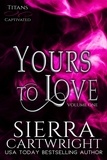  Sierra Cartwright - Yours to Love - Titans Captivated Collection, #1.