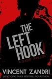  Vincent Zandri - The Left Hook - A Short Thriller.